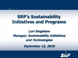 Lori Singleton Manager, Sustainability Initiatives and Technologies September 15, 2010