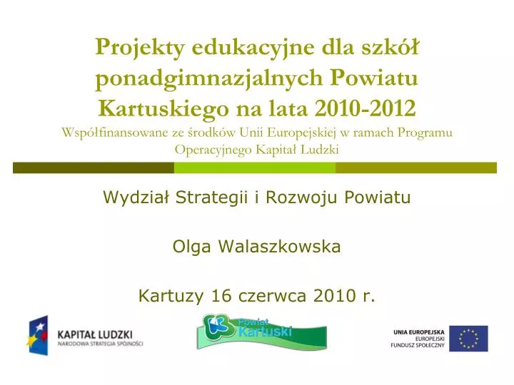 wydzia strategii i rozwoju powiatu olga walaszkowska kartuzy 16 czerwca 2010 r
