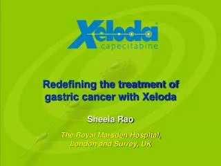 Redefining the treatment of gastric cancer with Xeloda