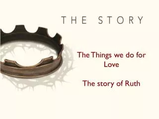 The Things we do for Love The story of Ruth