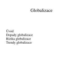 vod dopady globalizace rizika globalizace trendy globalizace