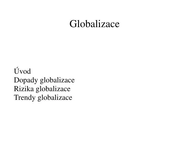 vod dopady globalizace rizika globalizace trendy globalizace