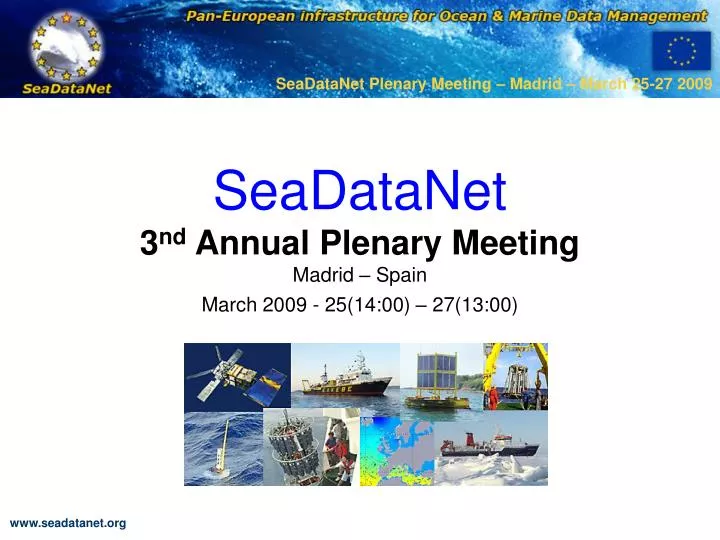 seadatanet 3 nd annual plenary meeting madrid spain march 2009 25 14 00 27 13 00