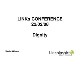 LINKs CONFERENCE 22/02/08 Dignity