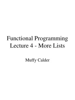 Functional Programming Lecture 4 - More Lists