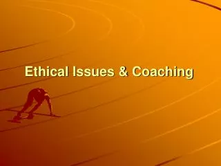 Ethical Issues &amp; Coaching