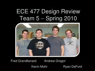 ECE 477 Design Review Team 5 ? Spring 2010