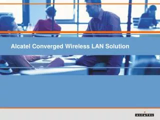 Alcatel Converged Wireless LAN Solution