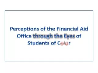 Perceptions of the Financial Aid Office through the Eyes of Students of C o l o r