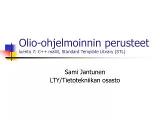 olio ohjelmoinnin perusteet luento 7 c mallit standard template library stl
