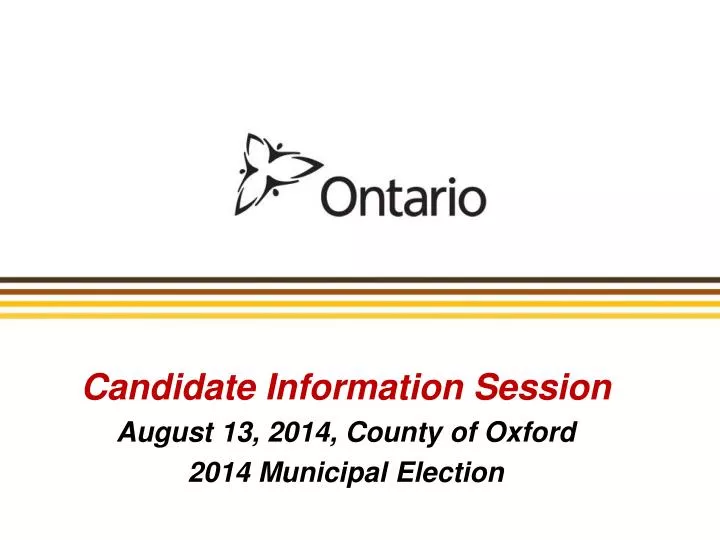 candidate information session august 13 2014 county of oxford 2014 municipal election