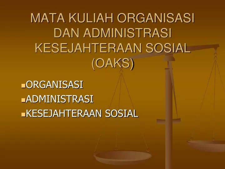 mata kuliah organisasi dan administrasi kesejahteraan sosial oaks