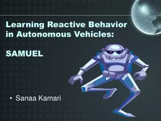 Learning Reactive Behavior in Autonomous Vehicles: SAMUEL