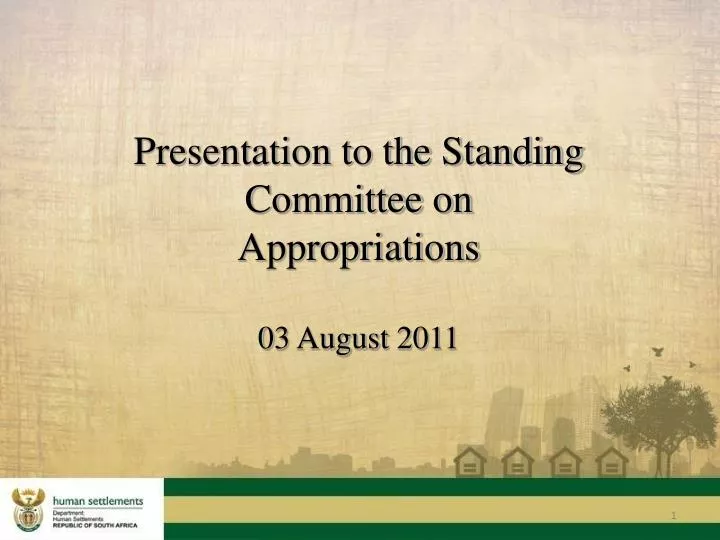 presentation to the standing committee on appropriations 03 august 2011