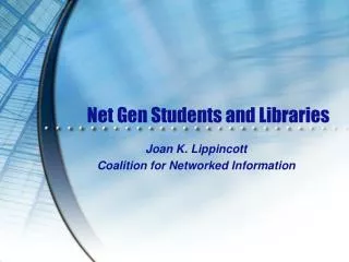 Net Gen Students and Libraries