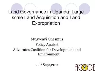 Land Governance in Uganda: Large scale Land Acquisition and Land Expropriation