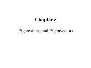 Chapter 5 Eigenvalues and Eigenvectors