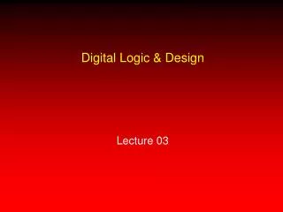 Digital Logic &amp; Design Lecture 03