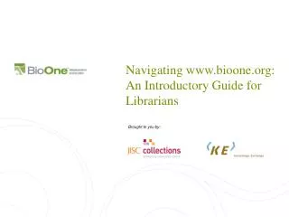 Navigating bioone: An Introductory Guide for Librarians