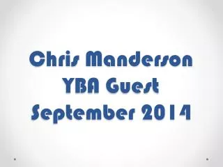 Chris Manderson YBA Guest September 2014