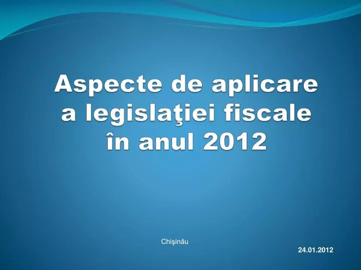 aspecte de aplicare a legisla iei fiscale n anul 2012