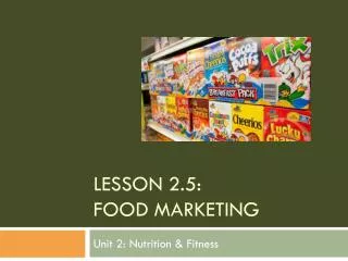 Lesson 2.5: Food Marketing