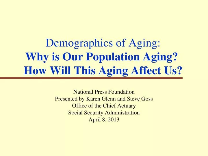 demographics of aging why is our population aging how will this aging affect us