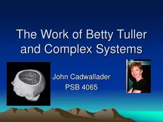 The Work of Betty Tuller and Complex Systems