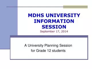 MDHS UNIVERSITY INFORMATION SESSION September 17, 2014