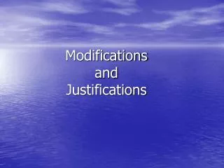 Modifications and Justifications