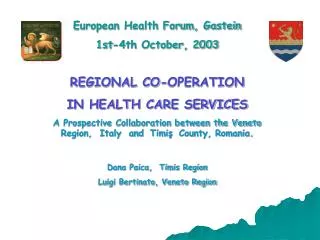 European Health Forum, Gastein 1st-4th October, 2003 REGIONAL CO-OPERATION