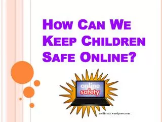 How Can We Keep Children Safe Online?