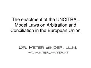 The enactment of the UNCITRAL Model Laws on Arbitration and Conciliation in the European Union