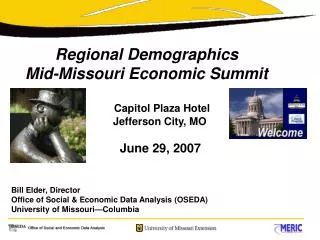 Regional Demographics Mid-Missouri Economic Summit Capitol Plaza Hotel Jefferson City, MO