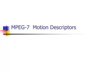 MPEG-7 Motion Descriptors
