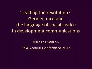 Kalpana Wilson DSA Annual Conference 2013