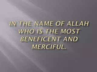 In the name of Allah who is the most beneficent and merciful .