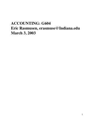 ACCOUNTING: G604 Eric Rasmusen, erasmuse@Indiana March 3, 2003