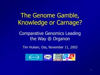 The Genome Gamble, Knowledge or Carnage?