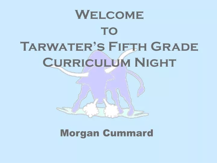 welcome to tarwater s fifth grade curriculum night