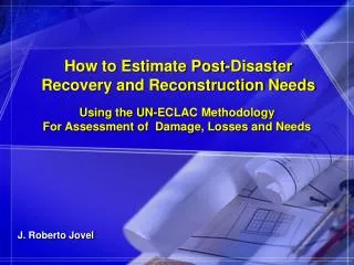 How to Estimate Post-Disaster Recovery and Reconstruction Needs