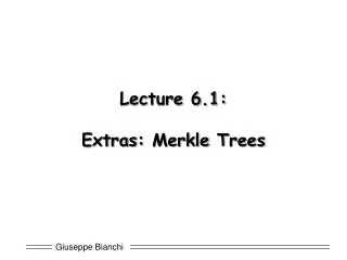 Lecture 6.1: Extras: Merkle Trees