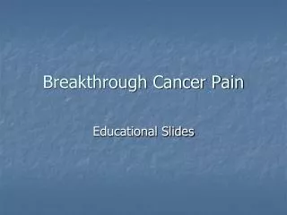 Breakthrough Cancer Pain