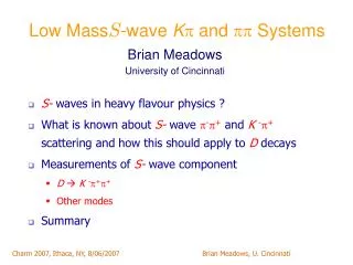 Low Mass S -wave K ? and ?? Systems