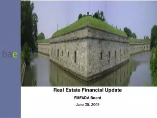 Real Estate Financial Update FMFADA Board June 25, 2009