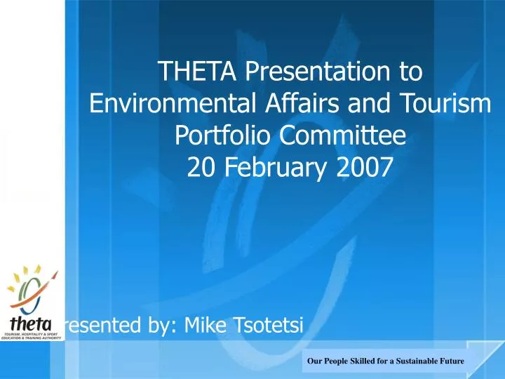 theta presentation to environmental affairs and tourism portfolio committee 20 february 2007