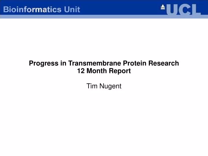 progress in transmembrane protein research 12 month report tim nugent