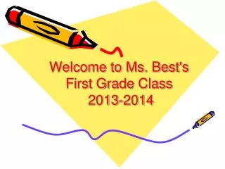 Welcome to Ms. Best's First Grade Class 2013-2014
