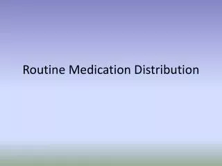 Routine Medication Distribution