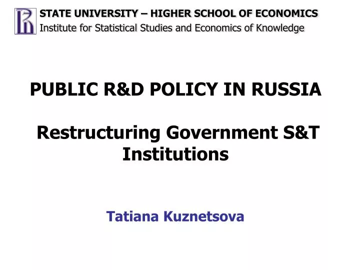 public r d policy in russia r estructuring government s t institutions tatiana kuznetsova